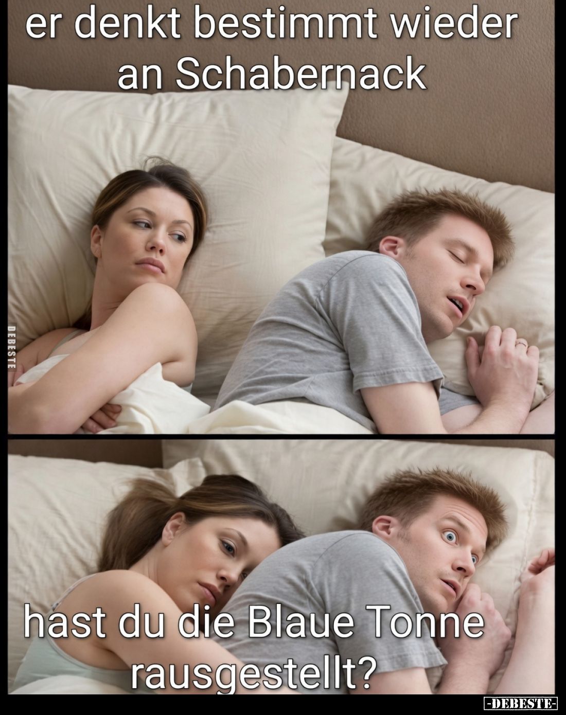 Er denkt bestimmt wieder an Schabernack - 
hast du die Blaue Tonne rausgestellt?
Jeśli
