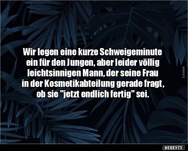 Wir legen eine kurze Schweigeminute ein für den.. - Lustige Bilder | DEBESTE.de