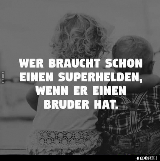 Wer braucht schon einen Superhelden, wenn er einen Bruder.. - Lustige Bilder | DEBESTE.de