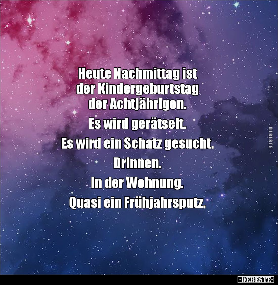 Heute Nachmittag ist 
der Kindergeburtstag 
der Achtjährigen. 

Es wird gerätselt. 

Es wird ein Schatz gesucht. 

Dr...
