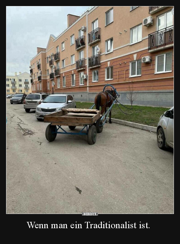 Wenn man ein Traditionalist ist.