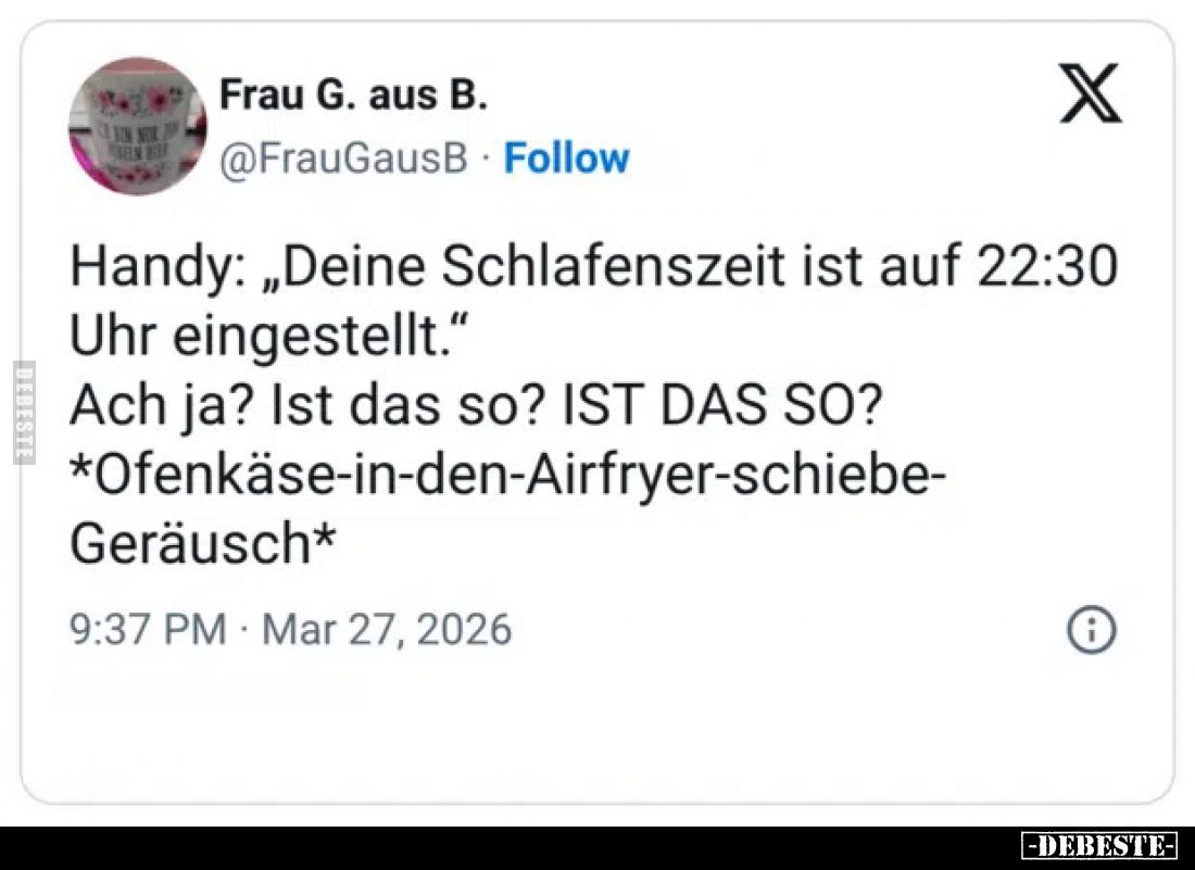 Handy: „Deine Schlafenszeit ist auf 22:30 Uhr eingestellt." Ach ja? Ist das so? IST DAS SO? *Ofenkäse-in-den-Airfryer-sc...
