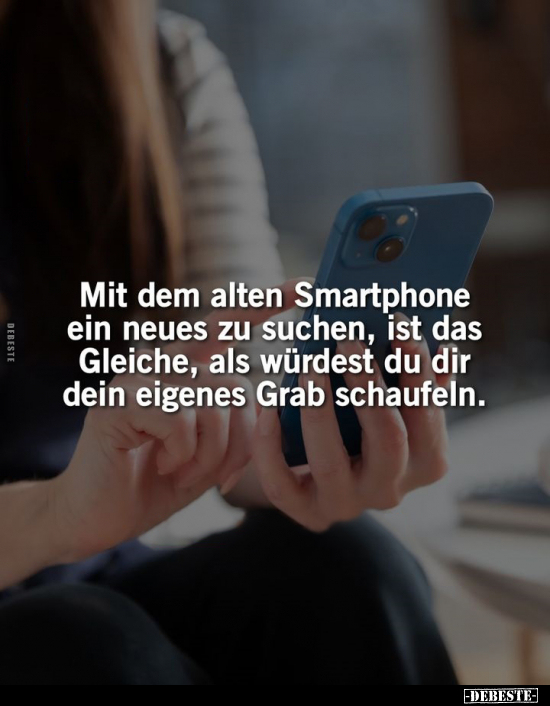 Mit dem alten Smartphone ein neues zu suchen, ist das.. - Lustige Bilder | DEBESTE.de