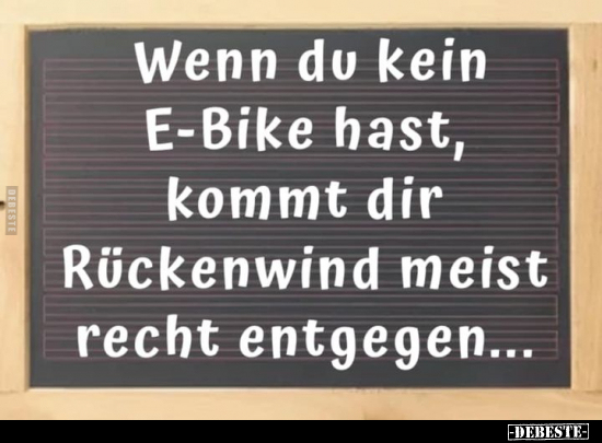 Wenn du kein E-Bike hast, kommt dir Rückenwind meist recht.. - Lustige Bilder | DEBESTE.de