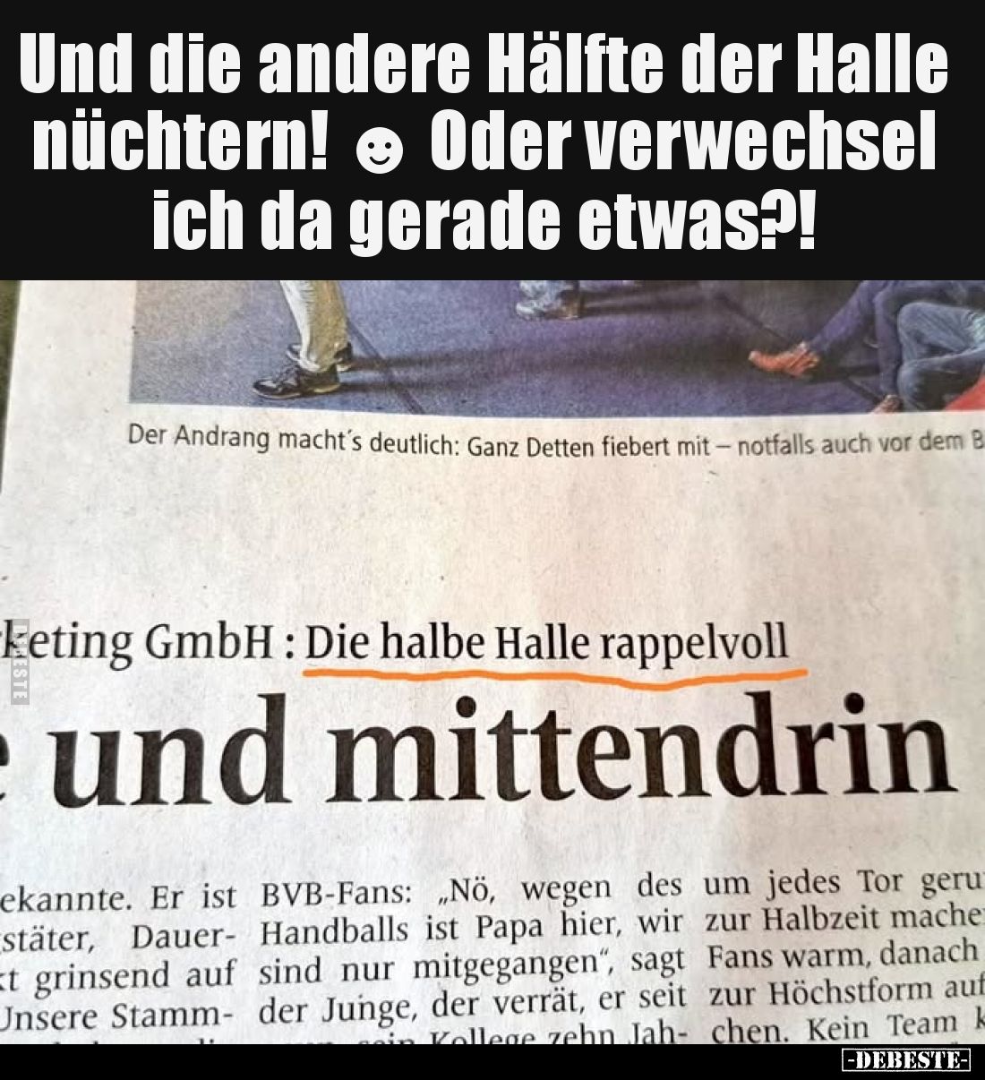 Und die andere Hälfte der Halle nüchtern! ☻ Oder verwechsel ich da gerade etwas?!
-
Die halbe Halle rappelvoll