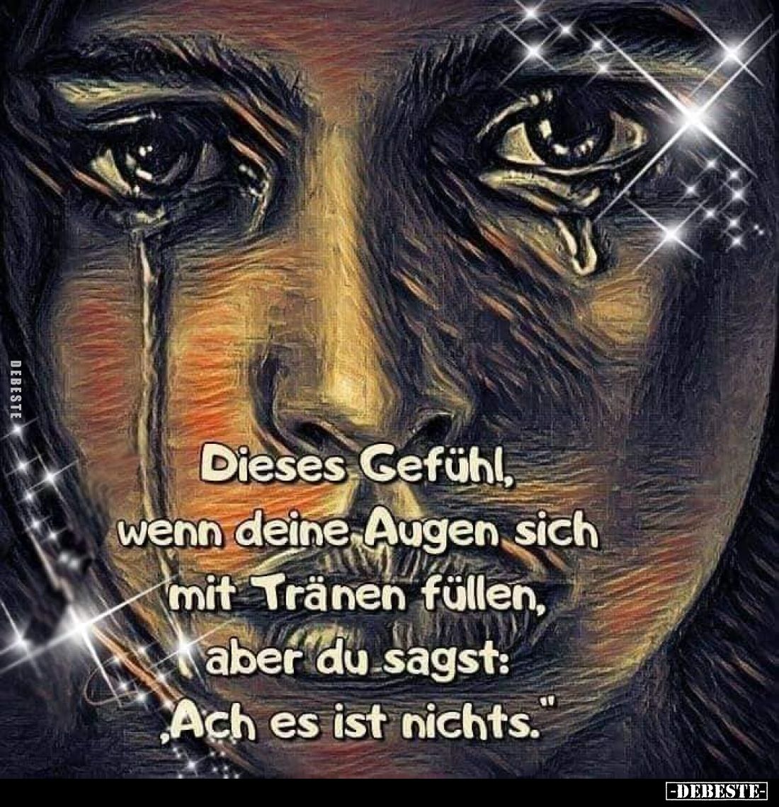 Dieses Gefühl, wenn deine Augen sich mit Tränen füllen, aber du sagst: Ach es ist nichts.