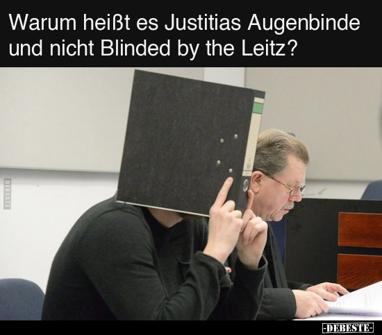 Warum heißt es Justitias Augenbinde.. - Lustige Bilder | DEBESTE.de