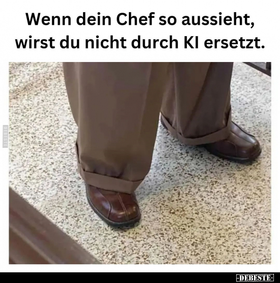 Wenn dein Chef so aussieht, wirst du nicht durch KI.. - Lustige Bilder | DEBESTE.de