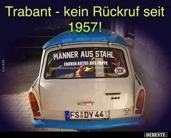 Trabant - kein Rückruf seit 1957!.. - Lustige Bilder | DEBESTE.de