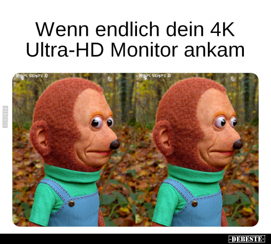 Wenn endlich dein 4K Ultra-HD Monitor ankam.. - Lustige Bilder | DEBESTE.de