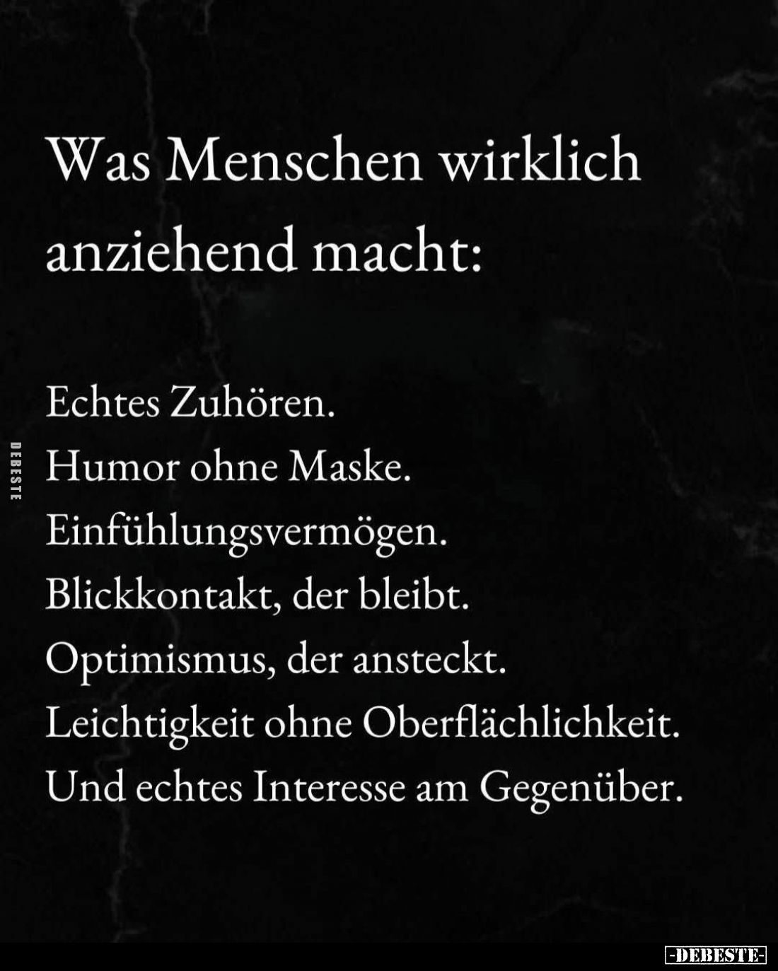 Was Menschen wirklich anziehend macht:
Echtes Zuhören.
Humor ohne Maske.
Einfühlungsvermögen.
Blickkontakt, der bleibt.
...