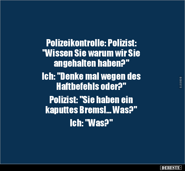 Polizeikontrolle: Polizist: "Wissen Sie warum wir Sie.." - Lustige Bilder | DEBESTE.de