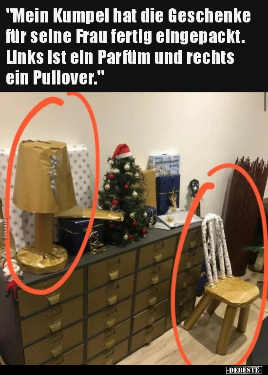 "Mein Kumpel hat die Geschenke für seine Frau fertig.." - Lustige Bilder | DEBESTE.de