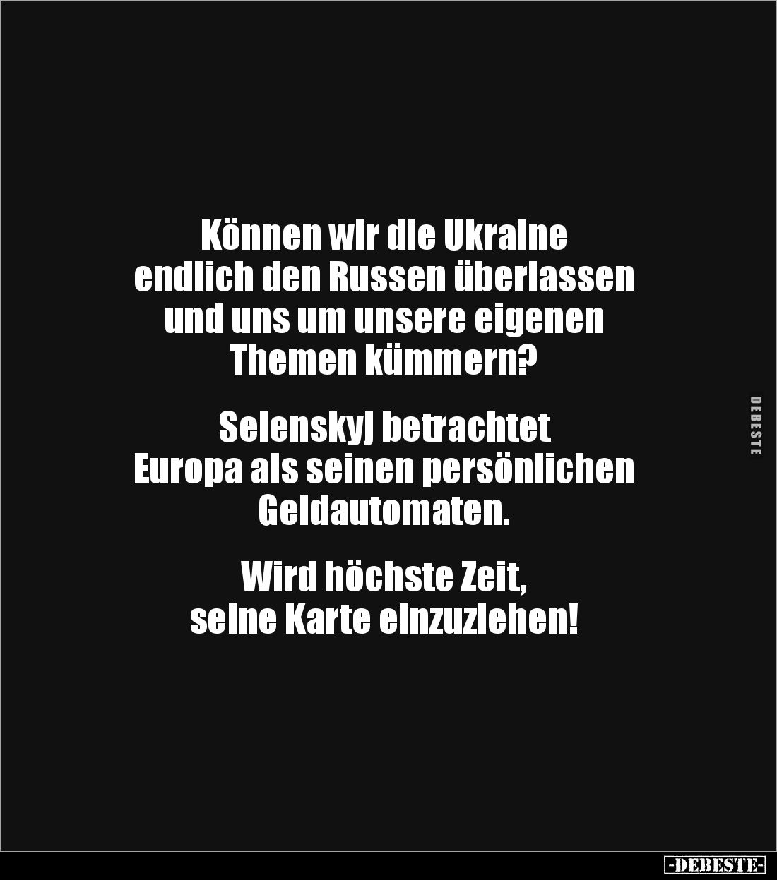 Können wir die Ukraine
endlich den Russen überlassen
und uns um unsere eigenen
Themen kümmern?
Selenskyj betrachte...