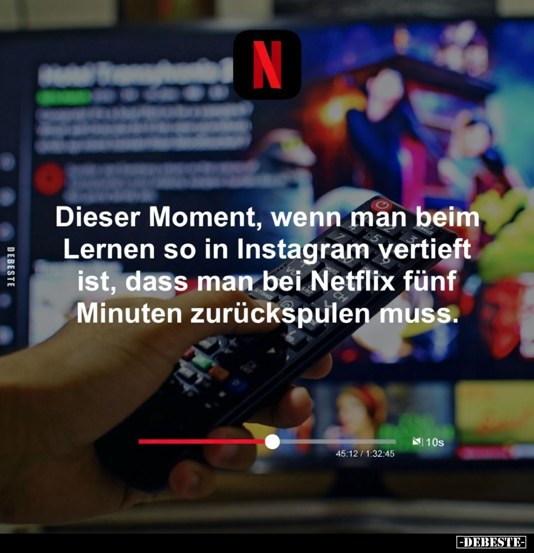 Dieser Moment, wenn man beim Lernen so in Instagram vertieft ist, dass man bei Netflix fünf Minuten zurückspulen muss.