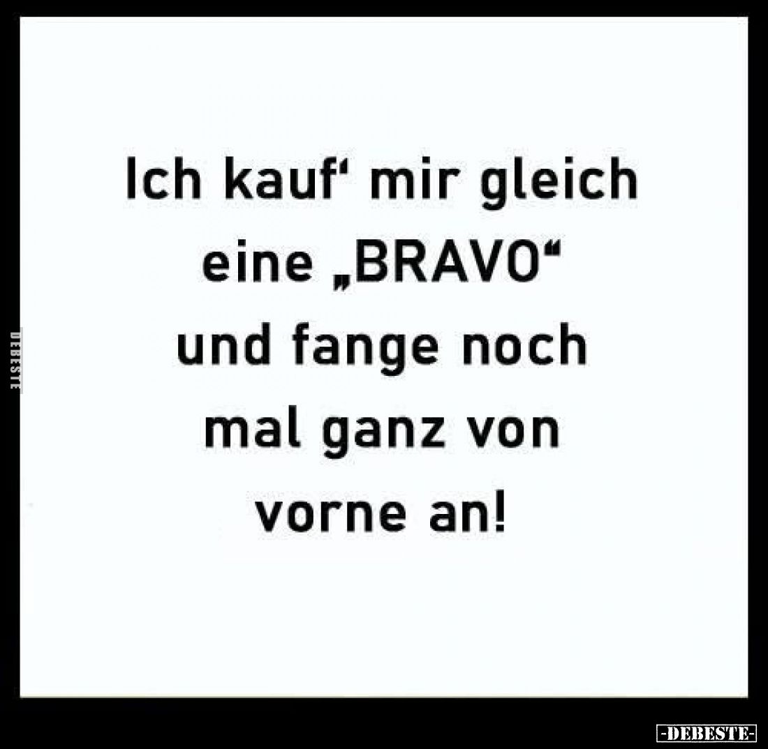 Ich kauf' mir gleich eine „BRAVO“ und fange noch mal ganz von vorne an!