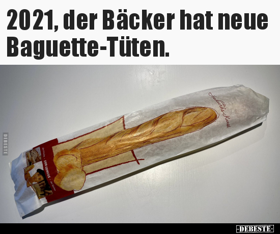 2021, der Bäcker hat neue Baguette-Tüten... - Lustige Bilder | DEBESTE.de