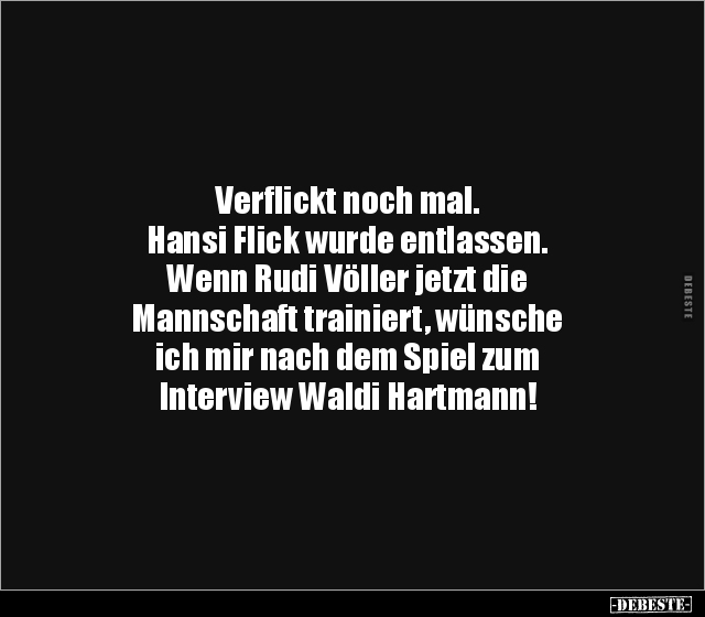 Verflickt noch mal. Hansi Flick wurde entlassen.. - Lustige Bilder | DEBESTE.de