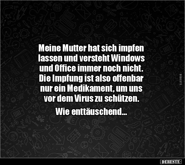 Meine Mutter hat sich impfen lassen und versteht Windows.. - Lustige Bilder | DEBESTE.de