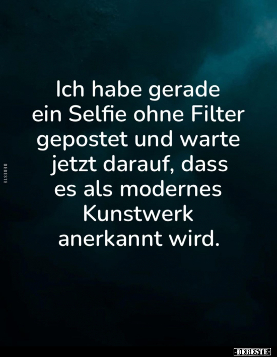 Ich habe gerade ein Selfie ohne Filter.. - Lustige Bilder | DEBESTE.de