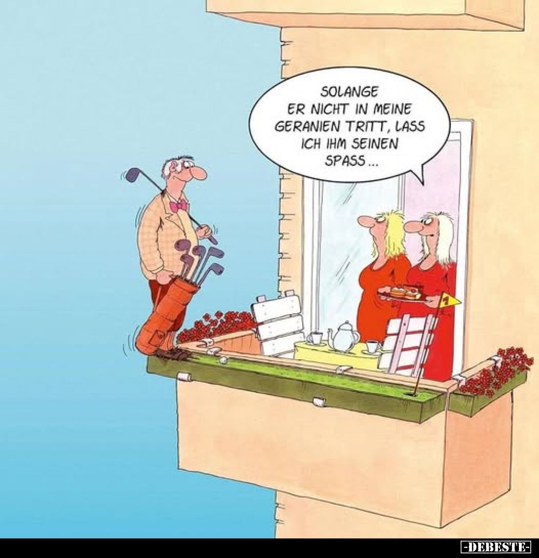 Solange er nicht in meine Geranien tritt, lass ich ihm seinen Spaß.