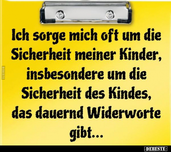 Ich sorge mich oft um die Sicherheit meiner Kinder.. - Lustige Bilder | DEBESTE.de