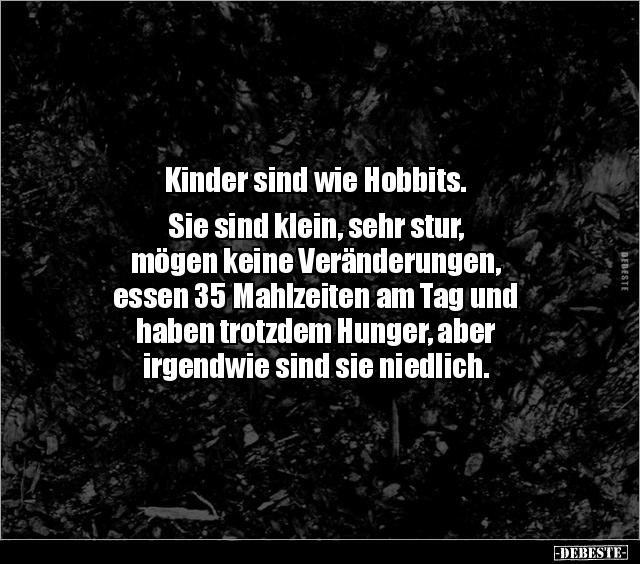 Kinder sind wie Hobbits. Sie sind klein, sehr stur, mögen.. - Lustige Bilder | DEBESTE.de