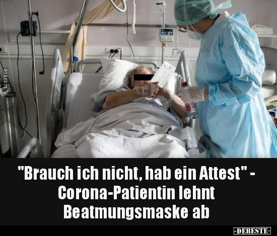 "Brauch ich nicht, hab ein Attest" - Corona-Patientin.. - Lustige Bilder | DEBESTE.de