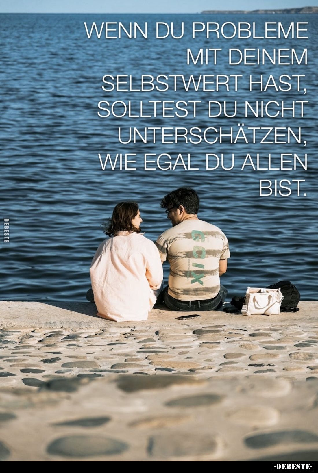 Wenn du Probleme mit deinem Selbstwert hast, solltest du nicht unterschätzen, wie egal du allen bist.