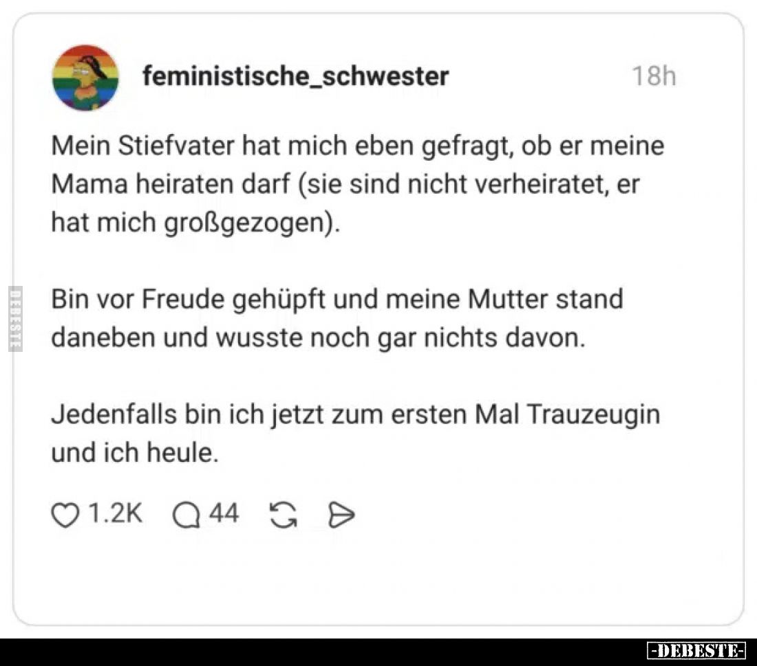 Mein Stiefvater hat mich eben gefragt, ob er meine Mama heiraten darf (sie sind nicht verheiratet, er hat mich großgezogen)....