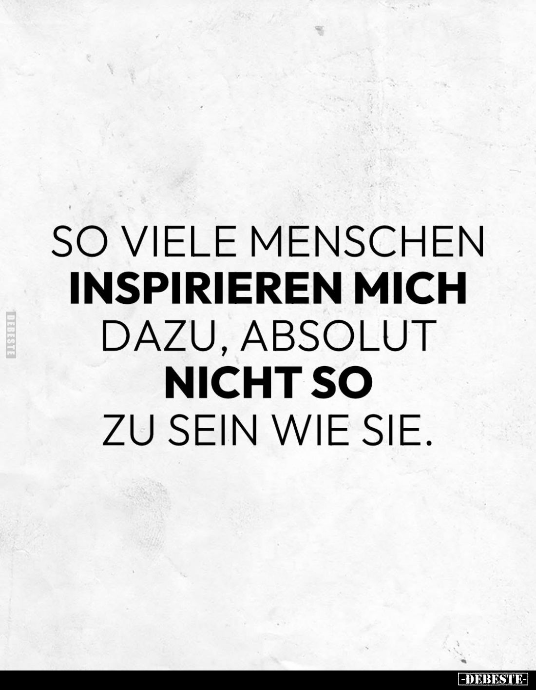 So viele Menschen inspirieren mich dazu, absolut nicht so.. - Lustige Bilder | DEBESTE.de