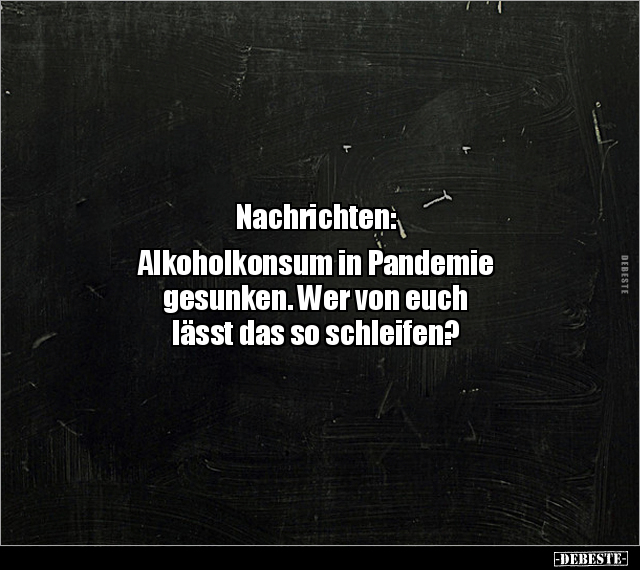 Nachrichten: Alkoholkonsum in Pandemie gesunken... - Lustige Bilder | DEBESTE.de