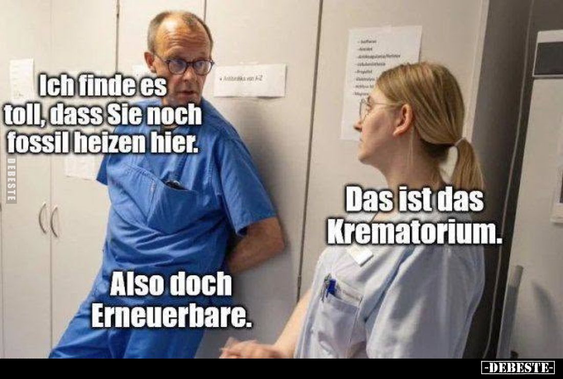 Ich finde es toll, dass Sie noch fossil heizen hier.
Das ist das Krematorium.
Also doch Erneuerbare.