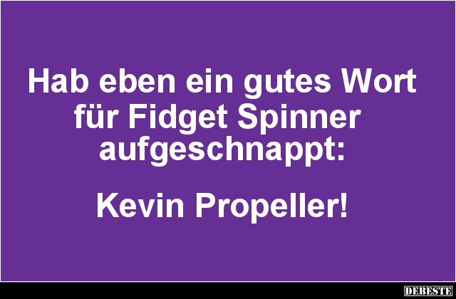 Hab eben ein gutes Wort für Fidget Spinner aufgeschnappt.. - Lustige Bilder | DEBESTE.de