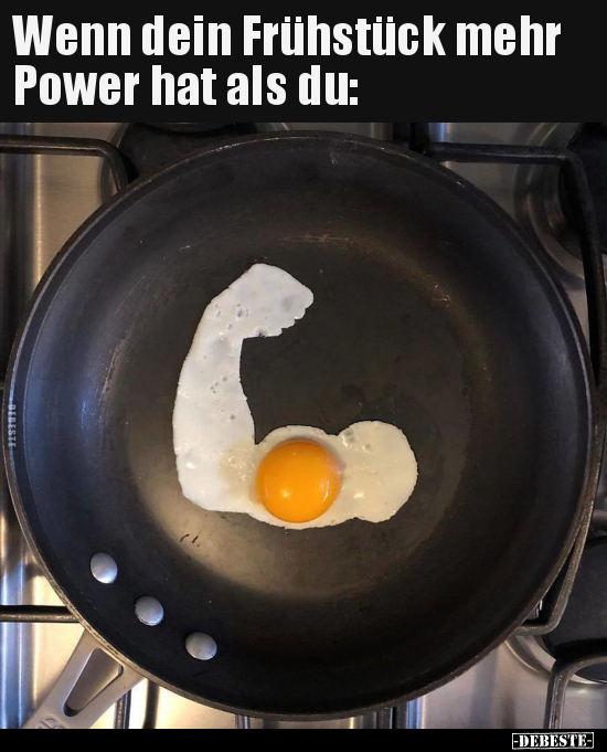 Wenn dein Frühstück mehr Power hat als du..