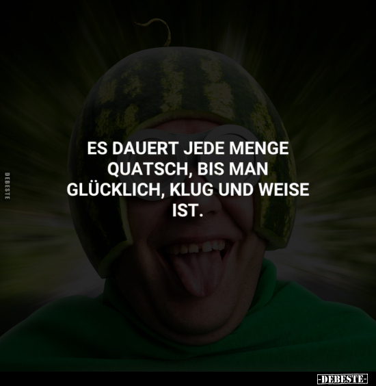 Es dauert jede menge Quatsch.. - Lustige Bilder | DEBESTE.de