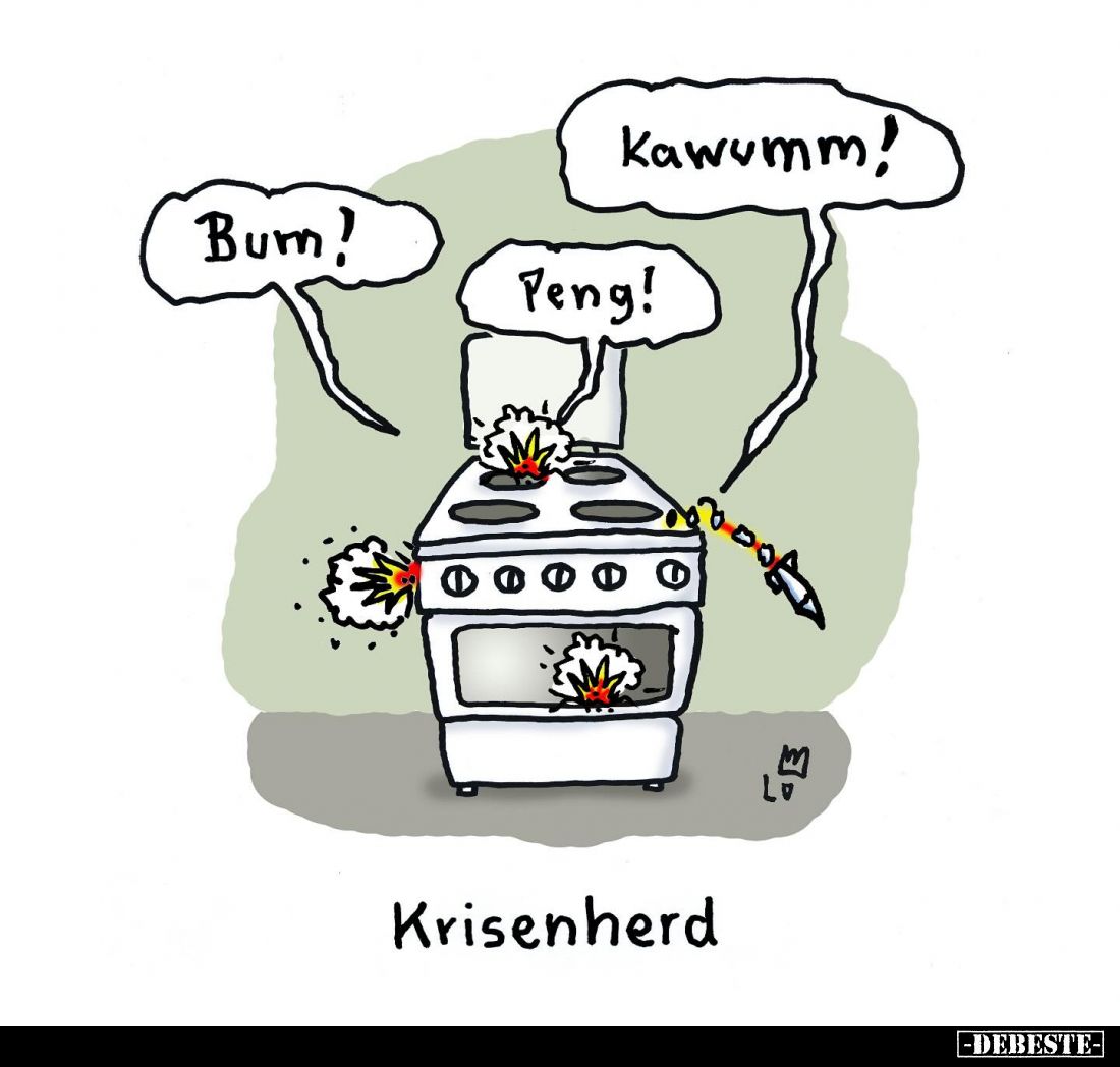 Bum! 
Kawumm! 
Peng! 
-
Krisenherd