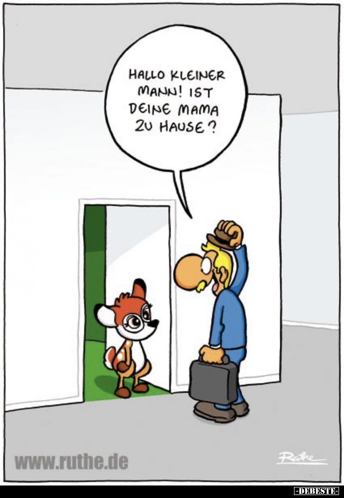 Hallo kleiner Mann! Ist deine Mama zu Hause?