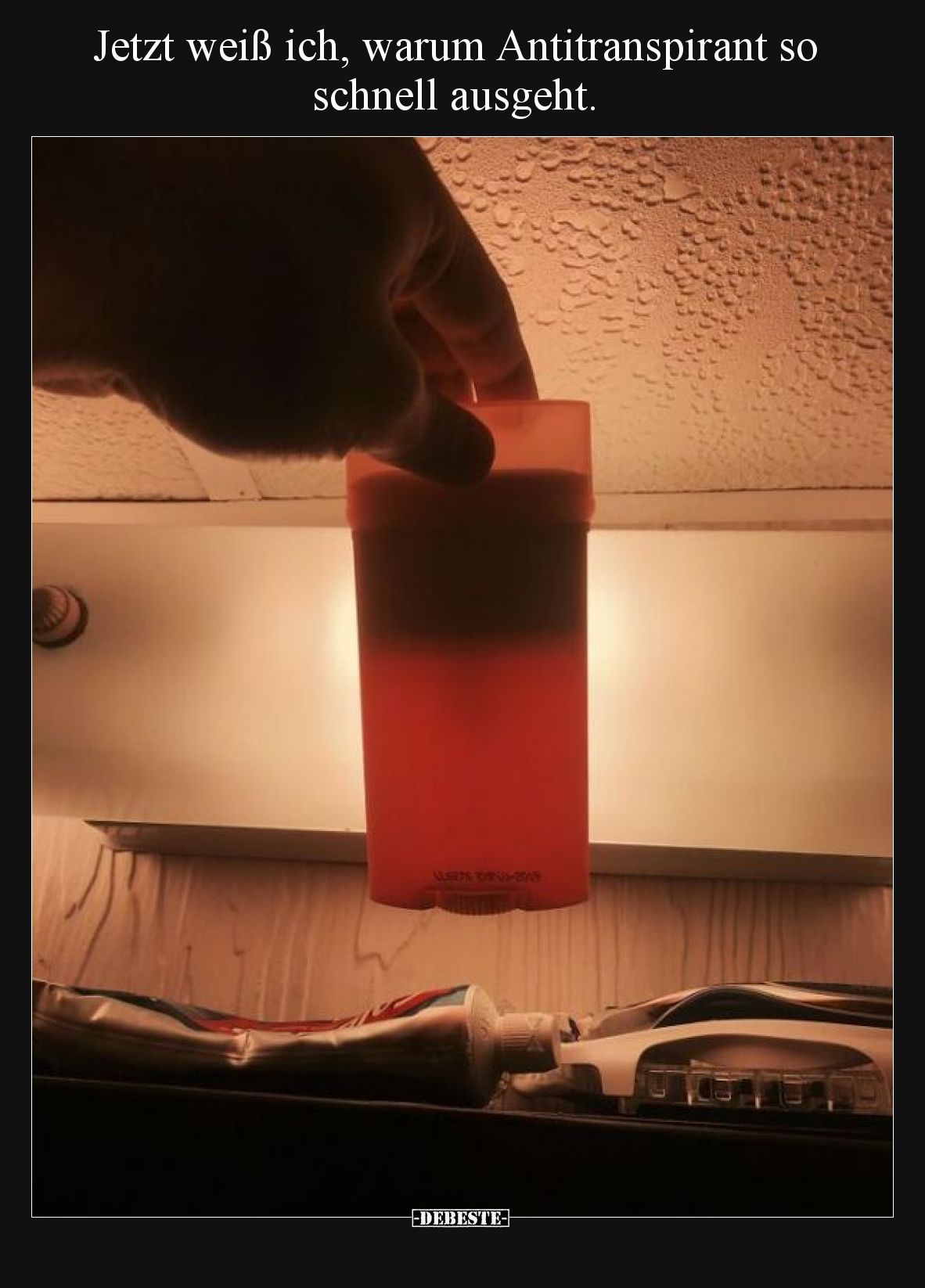 Jetzt weiß ich, warum Antitranspirant so schnell ausgeht.