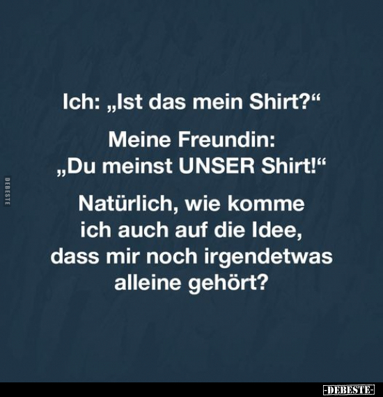 Ich: "Ist das mein Shirt?".. - Lustige Bilder | DEBESTE.de