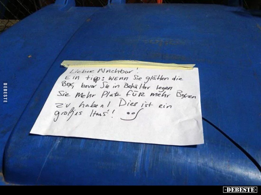 Lieber Nachbar! Ein Tipp: Wenn Sie glatten die Box, bevor Sie in Behälter legen Sie mehr Platz für mehr Boxen zu haben! Dies ...