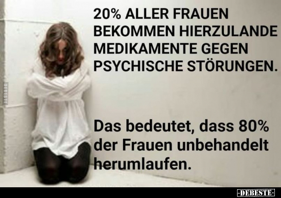 20% aller Frauen bekommen hierzulande Medikamente gegen.. - Lustige Bilder | DEBESTE.de