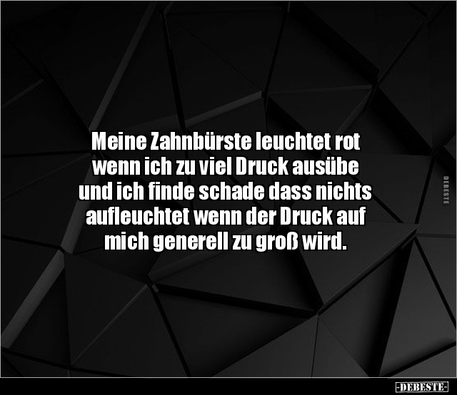 Meine Zahnbürste leuchtet rot wenn ich zu viel Druck.. - Lustige Bilder | DEBESTE.de