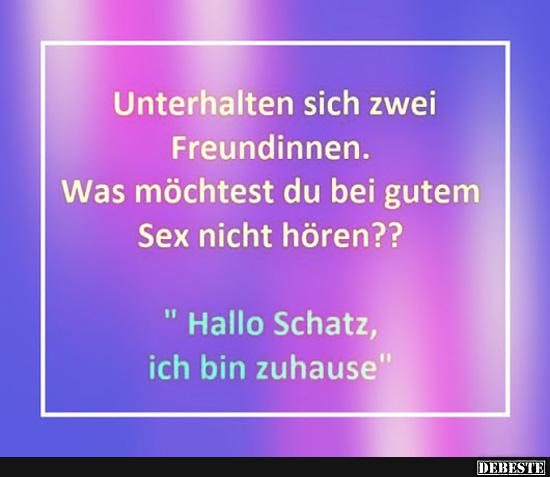 Unterhalten sich zwei Freundinnen..