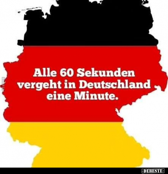 Alle 60 Sekunden vergeht in Deutschland eine Minute.. - Lustige Bilder | DEBESTE.de