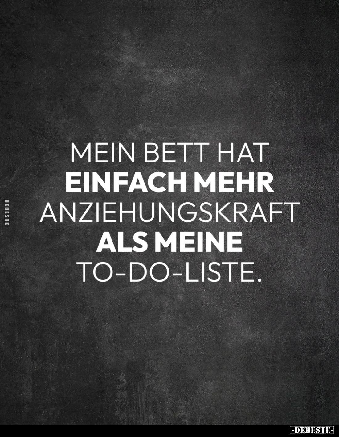 Mein Bett hat einfach mehr Anziehungskraft als meine To-Do-Liste.