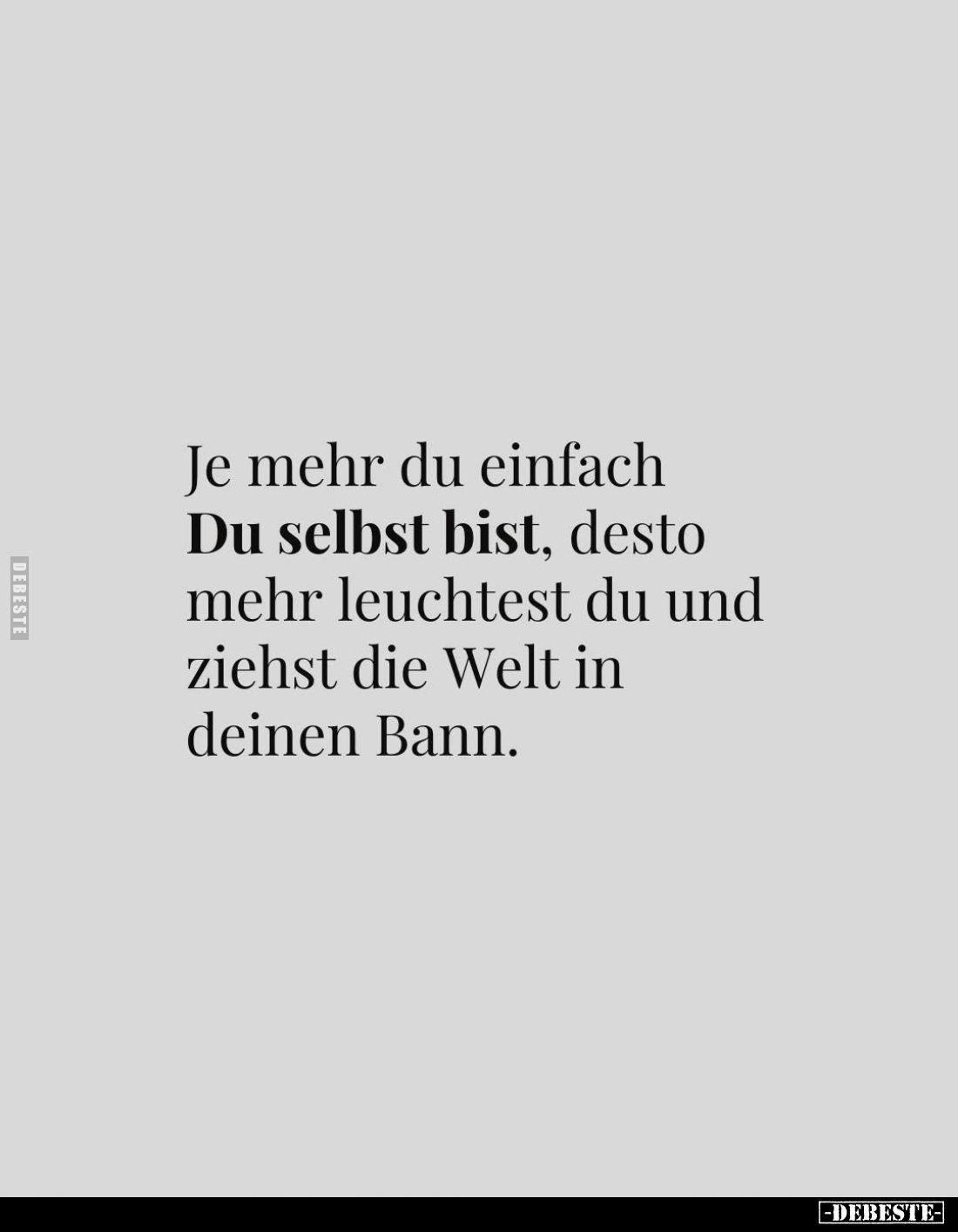 Je mehr du einfach Du selbst bist, desto mehr leuchtest du und ziehst die Welt in deinen Bann.