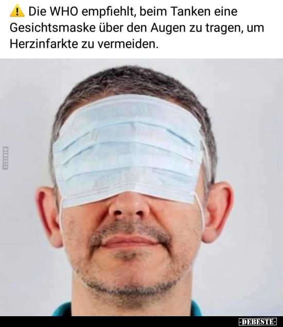 Die WHO empfiehlt, beim Tanken eine Gesichtsmaske über den.. - Lustige Bilder | DEBESTE.de