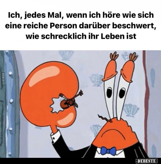 Ich, jedes Mal, wenn ich höre wie sich eine reiche Person.. - Lustige Bilder | DEBESTE.de