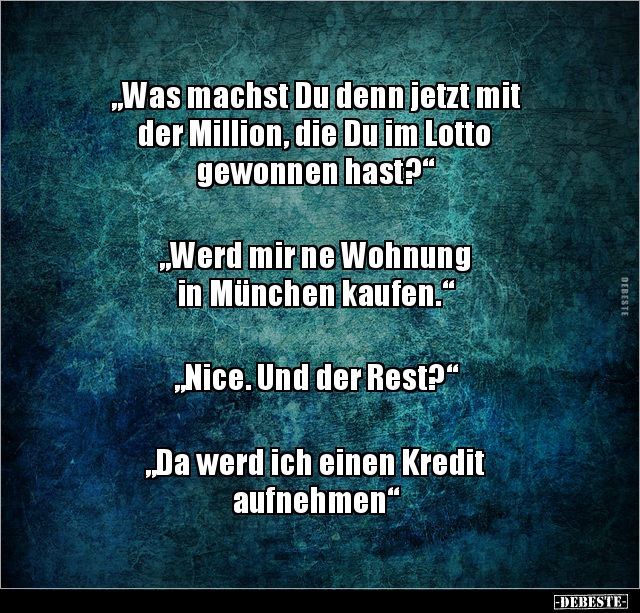 „Was machst Du denn jetzt mit der Million, die Du im Lotto.. - Lustige Bilder | DEBESTE.de